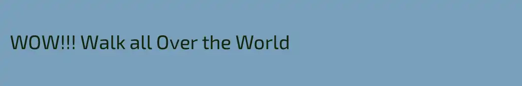 WOW!!! Walk all Over the World